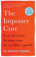 The Imposter Cure: How to stop feeling like a fraud and escape the mind-trap of imposter syndrome 1783253061 Book Cover