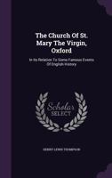 The Church Of St. Mary The Virgin, Oxford: In Its Relation To Some Famous Events Of English History 1018803327 Book Cover