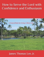 How to Serve the Lord with Confidence and Enthusiasm 1543151191 Book Cover