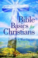 Bible Basics for Christians 1434992330 Book Cover