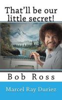 That'll Be Our Little Secret! 1983978752 Book Cover