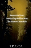 Savanna's Roar: Leadership Fables from the Heart of Namibia (One) B0FKKXWRJG Book Cover