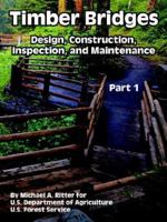 Timber Bridges: Design, Construction, Inspection, and Maintenance (Part One) 1410221911 Book Cover