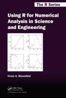 Using R for Numerical Analysis in Science and Engineering 143988448X Book Cover