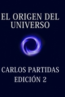 EL ORIGEN DEL UNIVERSO: EL UNIVERSO SE CREA A SÍ MISMO POR EL MOVIMIENTO DE LA ENERGÍA B0C8QYXW7D Book Cover