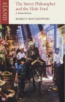 The Street Philosopher and the Holy Fool: A Syrian Journey 0750938072 Book Cover