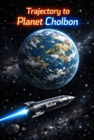 Trajectory to Planet Cholbon B0GKWD8B98 Book Cover