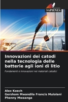 Innovazioni dei catodi nella tecnologia delle batterie agli ioni di litio (Italian Edition) 620237361X Book Cover