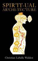 Spir'it-Ual AR'Chi-Tec'ture 1498485553 Book Cover
