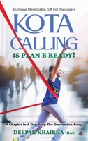 KOTA CALLING : IS PLAN B READY?: A CHAPTER IN A DAY KEEP THE DEPRESSION AWAY B0DRSLMZQC Book Cover