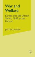 War and Welfare: Europe and the United States, 1945 to the Present 0312238835 Book Cover