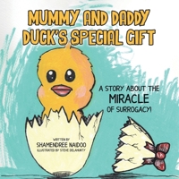 Mummy and Daddy Duck's Special Gift: A Story About the Miracle of Surrogacy! 0228873347 Book Cover