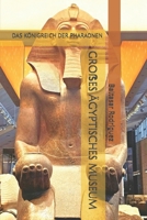 GROẞES ÄGYPTISCHES MUSEUM: DAS KÖNIGREICH DER PHARAONEN B0GNK2FLFZ Book Cover