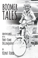 Boomer Tales: Adventures of a Part-Time Delinquent 1098328205 Book Cover