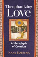 Theophanizing Love: A Metaphysic of Creation 0802884520 Book Cover