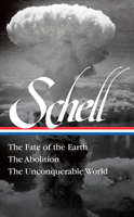 Jonathan Schell: The Fate of the Earth, the Abolition, the Unconquerable World 1598536583 Book Cover