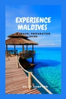 Experience Maldives: A Travel Preparation Guide B0BV1KQYMD Book Cover