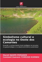 Simbolismo cultural e ecologia no Oeste dos Camarões (Portuguese Edition) 6207785363 Book Cover