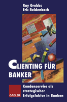 Clienting Fur Banker: Kundenservice ALS Strategischer Erfolgsfaktor in Banken 3322825647 Book Cover