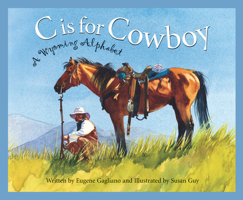 C Is For Cowboy: A Wyoming Alphabet (Discover America State By State. Alphabet Series) 158536097X Book Cover