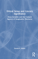 Ethical Sense and Literary Significance: Deep Sociality and the Cultural Agency of Imaginative Discourse 1032450010 Book Cover