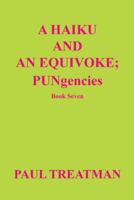 A Haiku and an Equivoke: Pungencies 1491702133 Book Cover