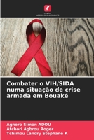Combater o VIH/SIDA numa situação de crise armada em Bouaké 6204238647 Book Cover