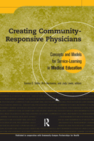 Creating Community-Responsive Physicians: Concepts and Models for Service Learning in Medical Education (Service Learning in the Disciplines Series) 1563770148 Book Cover