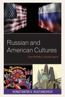 Russian and American Cultures: Two Worlds a World Apart 1498538355 Book Cover