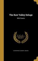 The Kaw valley deluge: with poems 1359347194 Book Cover