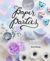 Paper Parties: Over 50 paper projects for the perfect party 1911216252 Book Cover
