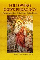 Following God's Pedagogy: Principles for Children's Catechesis 1616717203 Book Cover