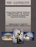 George Wayne Mahnke, Petitioner, v. Massachusetts. U.S. Supreme Court Transcript of Record with Supporting Pleadings 1270656724 Book Cover