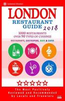 London Restaurant Guide 2018: Best Rated Restaurants in London - 500 restaurants, bars and caf�s recommended for visitors, 2018 1545162123 Book Cover