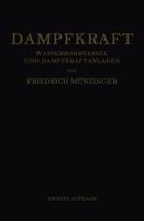 Dampfkraft: Berechnung Und Bau Von Wasserrohrkesseln Und Ihre Stellung in Der Energieerzeugung. Ein Handbuch Fur Den Praktischen Gebrauch 3662277433 Book Cover