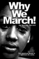 Why We March!: The American Dream Is A Nightmare For Some. B08J5CQ5S8 Book Cover
