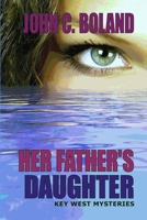Her Father's Daughter: P.I. Meggie Trevor in Key West 1935797298 Book Cover