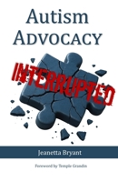Autism Advocacy Interrupted B0FKBJHMD7 Book Cover