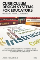 Curriculum Design Systems for Educators: A Practical Framework for Standards-Based Instruction, Lesson Planning, Differentiation, and Classroom Implementation (The Teacher Reset Series) B0GXDH77R6 Book Cover
