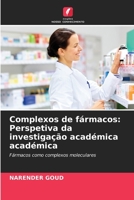 Complexos de fármacos: Perspetiva da investigação académica académica: Fármacos como complexos moleculares B0CH2CZ1RN Book Cover