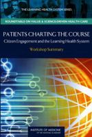 Patients Charting the Course: Citizen Engagement and the Learning Health System: Workshop Summary 0309149932 Book Cover