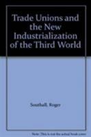 Trade Unions and the New Industrialization of the Third World (Pittsburgh Series in Social and Labor History) 086232579X Book Cover