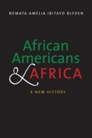 African Americans and Africa: A New History 0300258526 Book Cover