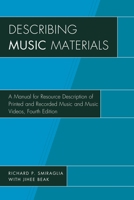 Describing Music Materials: A Manual for Descriptive Cataloging of Printed and Recorded Music, Music Videos, and Archival Music Collections : For Use With ... and Appm (Soldier Creek Music Series, No. 1442276282 Book Cover