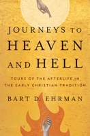 Journeys to Heaven and Hell: Tours of the Afterlife in the Early Christian Tradition 0300271042 Book Cover