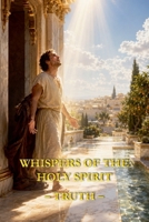 Whispers of the Holy Spirit - Truth B0FS6RL712 Book Cover
