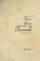 Trace Your Travels: An Adventure Journal 0578430398 Book Cover
