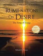 RUMI-NATIONS on DESIRE: The Song of Songs 1956876162 Book Cover
