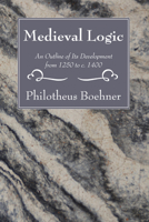 Medieval Logic: An Outline of Its Development from 1250 to C. 1400 1556355920 Book Cover