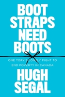 Bootstraps Need Boots: One Tory’s Lonely Fight to End Poverty in Canada 0774890452 Book Cover